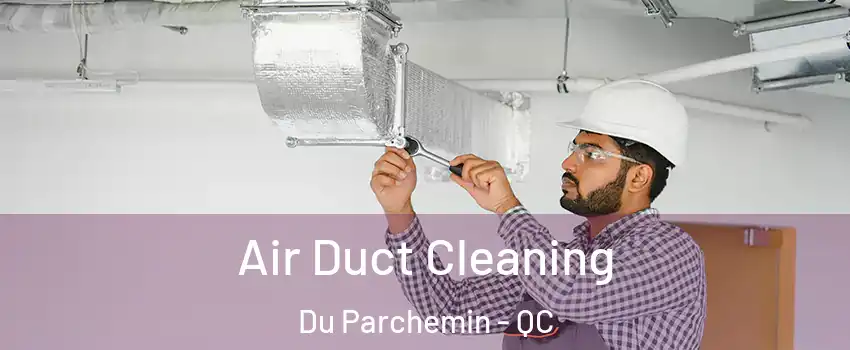  Air Duct Cleaning Du Parchemin - QC