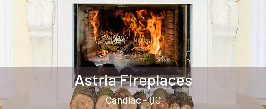 Astria Fireplaces Candiac - QC