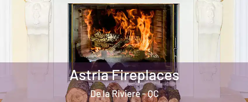  Astria Fireplaces De la Riviere - QC