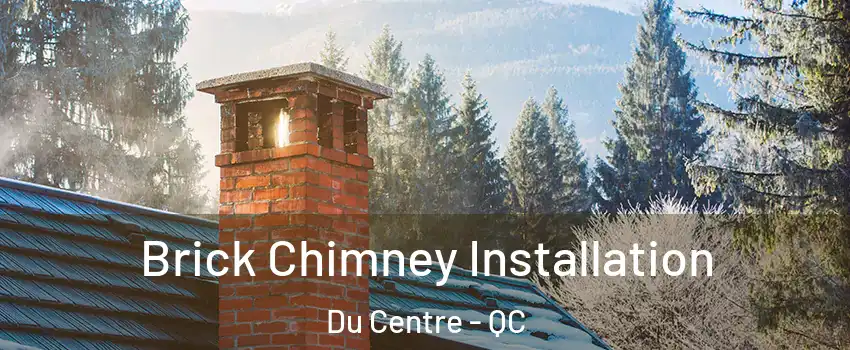  Brick Chimney Installation Du Centre - QC