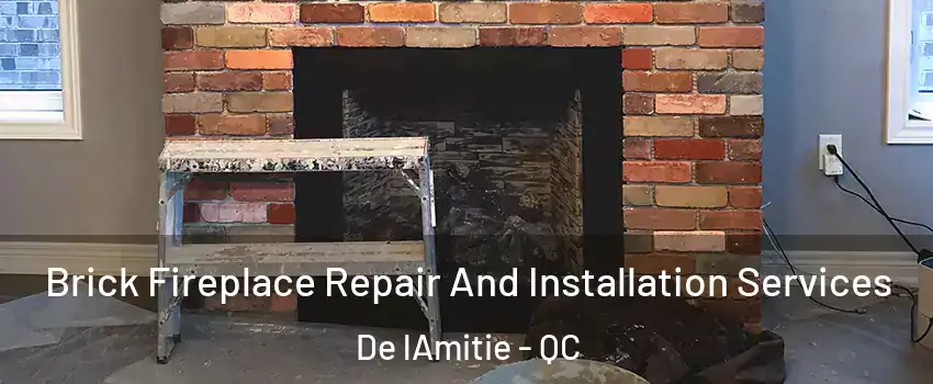 Brick Fireplace Repair And Installation Services De lAmitie - QC