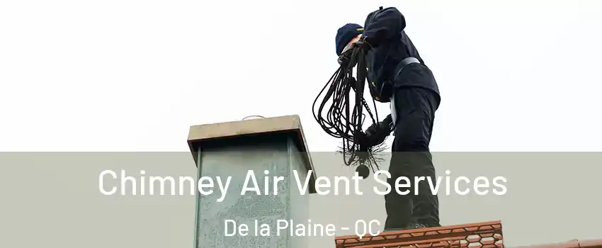  Chimney Air Vent Services De la Plaine - QC
