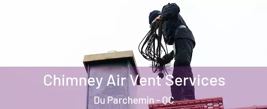  Chimney Air Vent Services Du Parchemin - QC