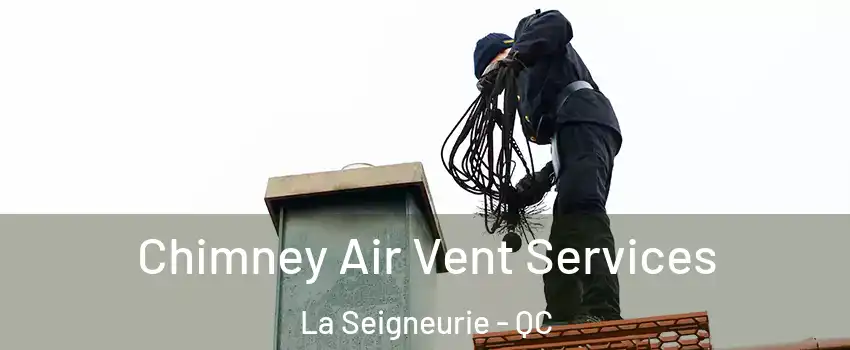 Chimney Air Vent Services La Seigneurie - QC