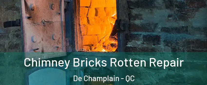  Chimney Bricks Rotten Repair De Champlain - QC