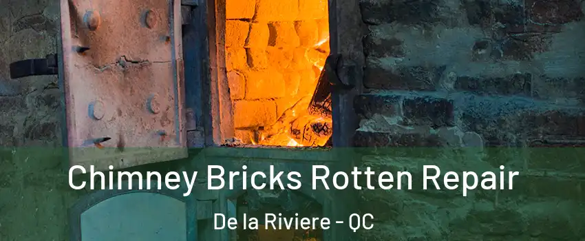  Chimney Bricks Rotten Repair De la Riviere - QC