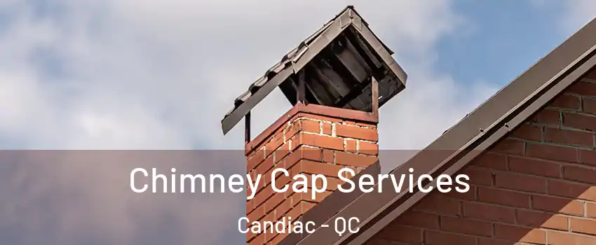  Chimney Cap Services Candiac - QC