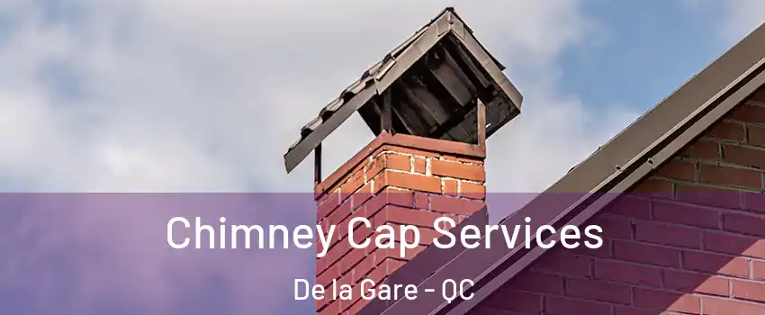  Chimney Cap Services De la Gare - QC