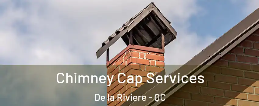  Chimney Cap Services De la Riviere - QC