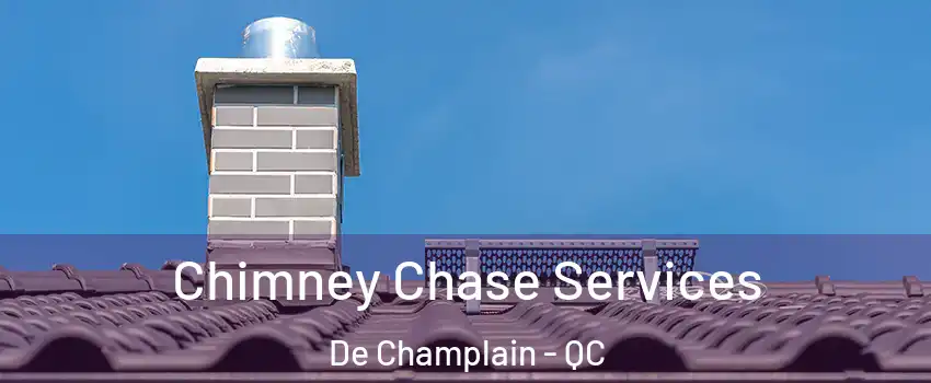  Chimney Chase Services De Champlain - QC