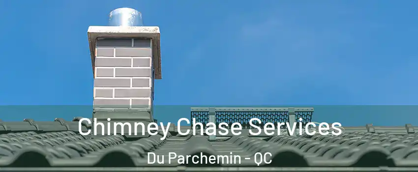  Chimney Chase Services Du Parchemin - QC