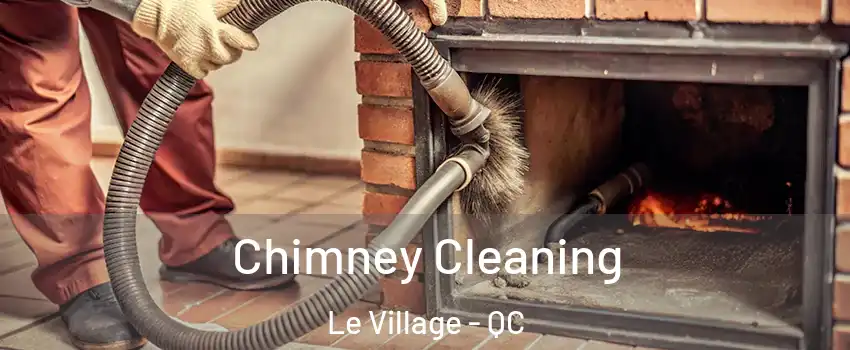  Chimney Cleaning Le Village - QC