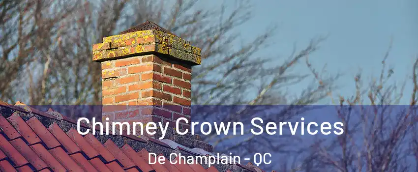  Chimney Crown Services De Champlain - QC