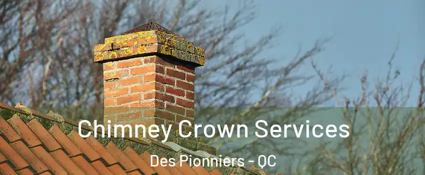  Chimney Crown Services Des Pionniers - QC