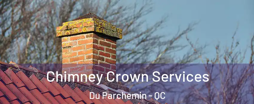  Chimney Crown Services Du Parchemin - QC