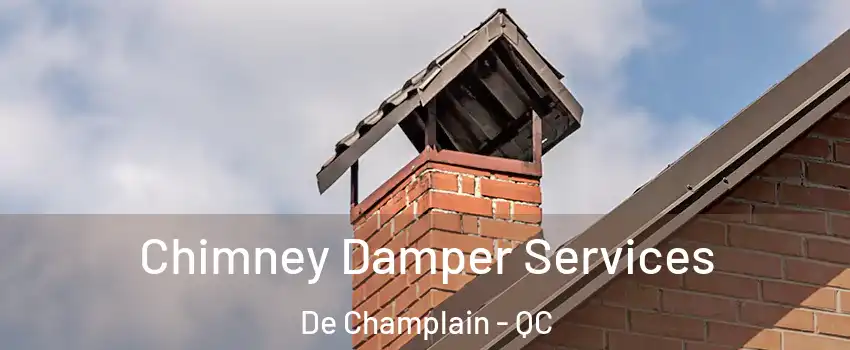  Chimney Damper Services De Champlain - QC