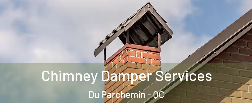  Chimney Damper Services Du Parchemin - QC