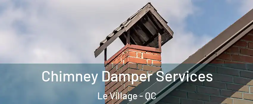  Chimney Damper Services Le Village - QC