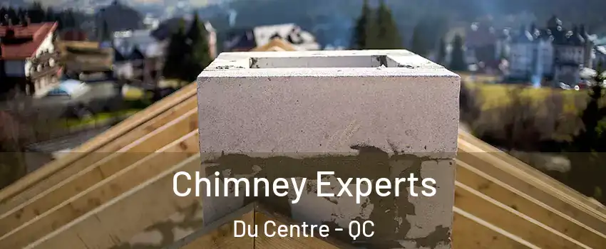 Chimney Experts Du Centre - QC