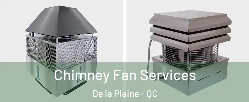  Chimney Fan Services De la Plaine - QC