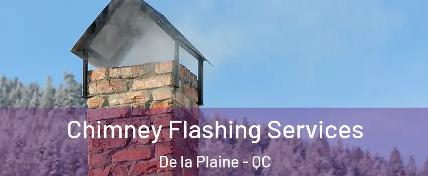 Chimney Flashing Services De la Plaine - QC