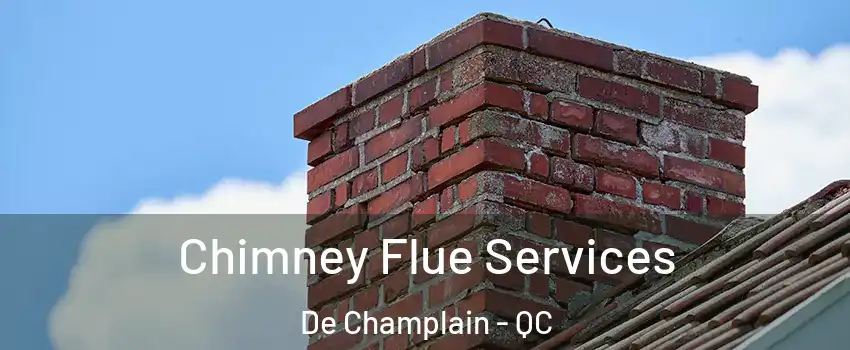  Chimney Flue Services De Champlain - QC