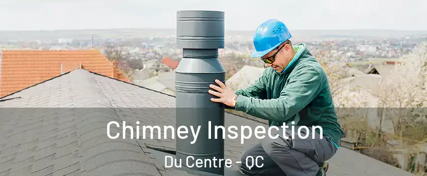  Chimney Inspection Du Centre - QC