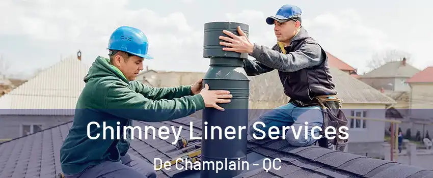  Chimney Liner Services De Champlain - QC