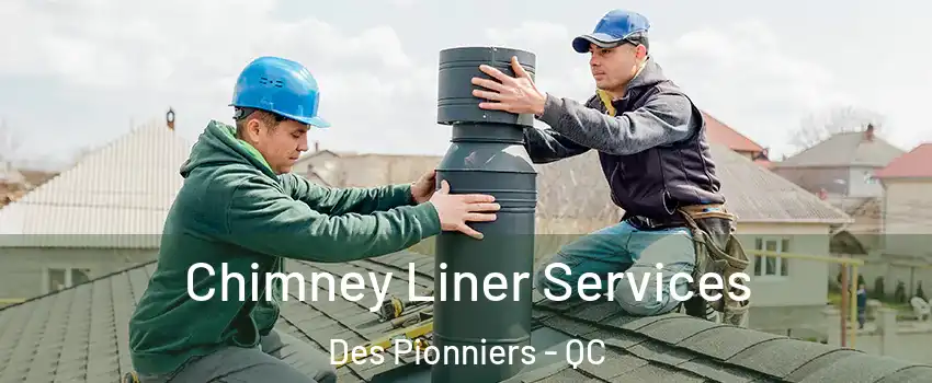  Chimney Liner Services Des Pionniers - QC