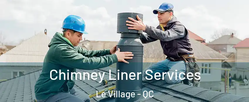  Chimney Liner Services Le Village - QC