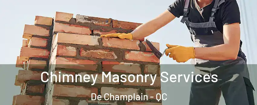  Chimney Masonry Services De Champlain - QC