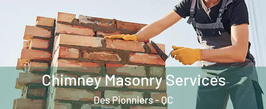  Chimney Masonry Services Des Pionniers - QC
