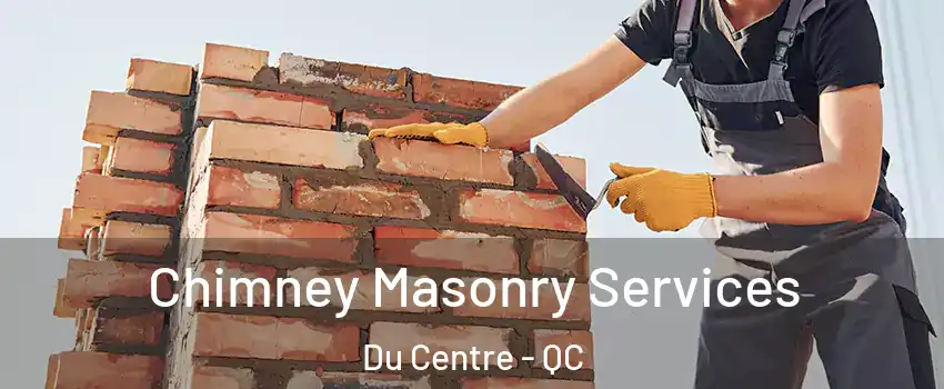  Chimney Masonry Services Du Centre - QC