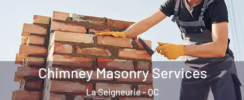  Chimney Masonry Services La Seigneurie - QC