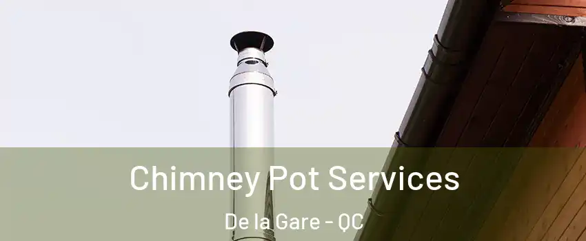  Chimney Pot Services De la Gare - QC