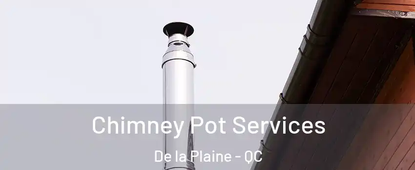  Chimney Pot Services De la Plaine - QC