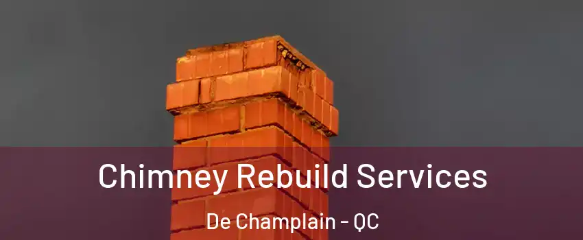  Chimney Rebuild Services De Champlain - QC