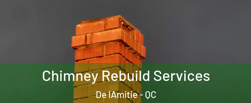  Chimney Rebuild Services De lAmitie - QC