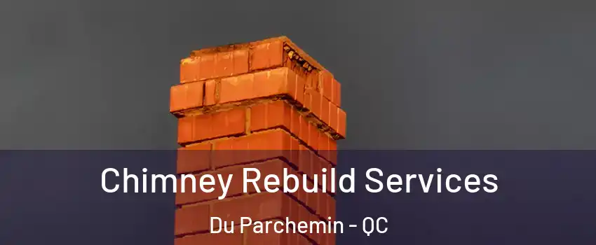  Chimney Rebuild Services Du Parchemin - QC