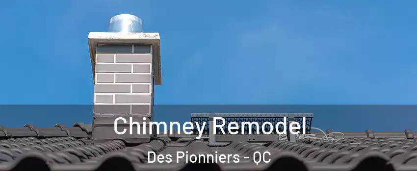 Chimney Remodel Des Pionniers - QC
