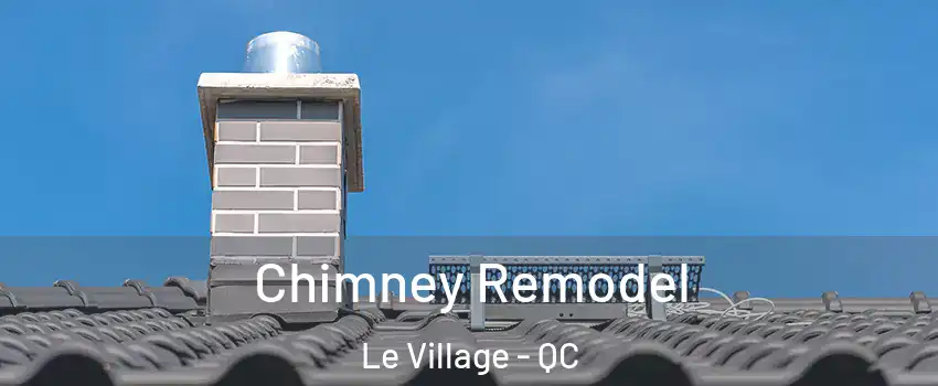  Chimney Remodel Le Village - QC