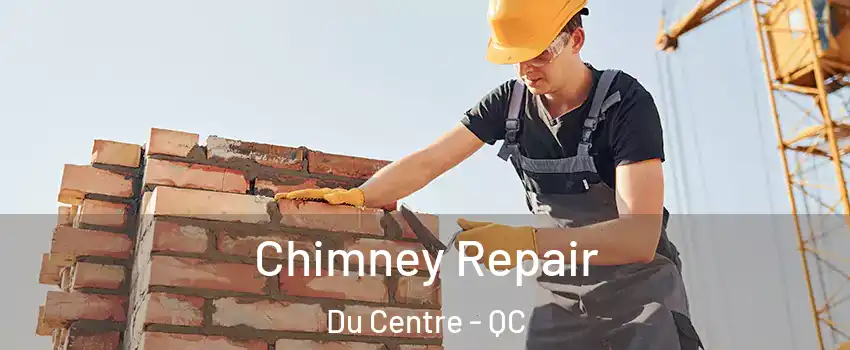  Chimney Repair Du Centre - QC
