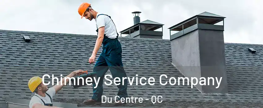  Chimney Service Company Du Centre - QC