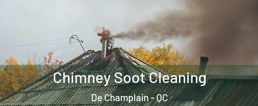  Chimney Soot Cleaning De Champlain - QC
