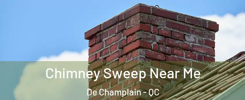  Chimney Sweep Near Me De Champlain - QC