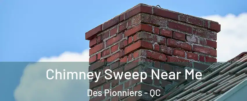  Chimney Sweep Near Me Des Pionniers - QC