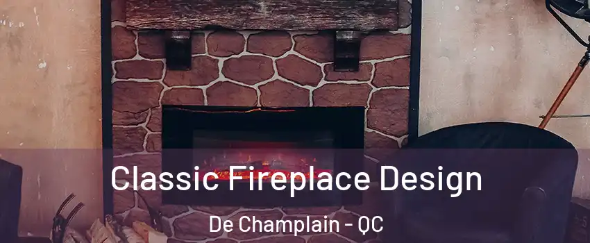  Classic Fireplace Design De Champlain - QC