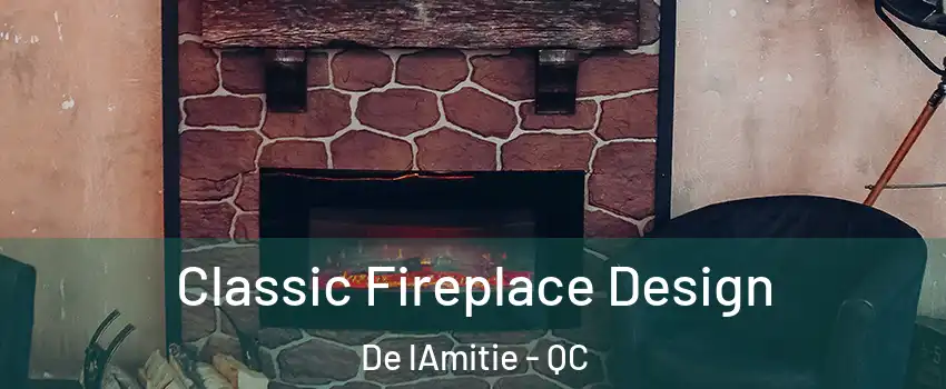  Classic Fireplace Design De lAmitie - QC