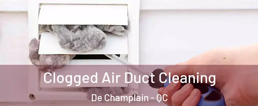  Clogged Air Duct Cleaning De Champlain - QC
