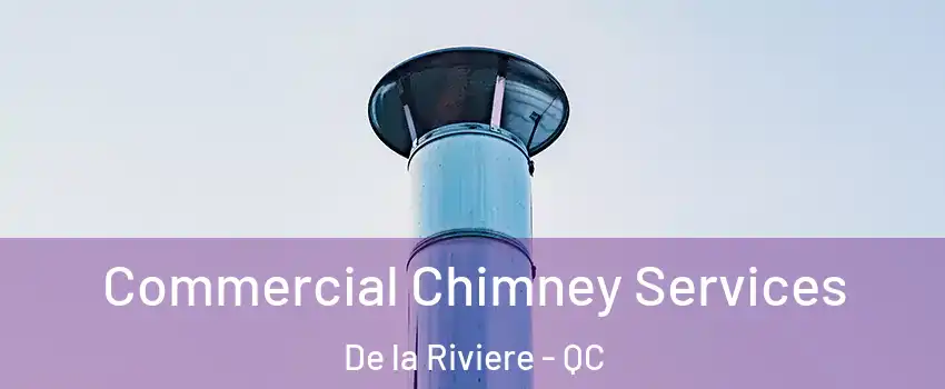 Commercial Chimney Services De la Riviere - QC